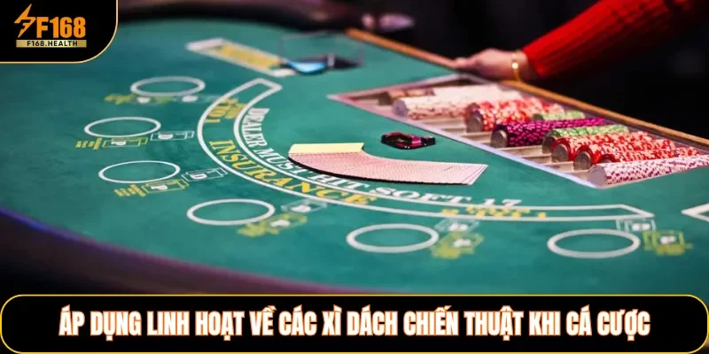 Áp dụng linh hoạt về các Xì Dách chiến thuật khi cá cược
