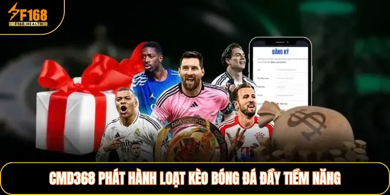 CMD368 phát hành loạt kèo bóng đá đầy tiềm năng