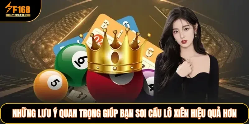 Những lưu ý quan trọng giúp bạn soi cầu lô xiên hiệu quả hơn