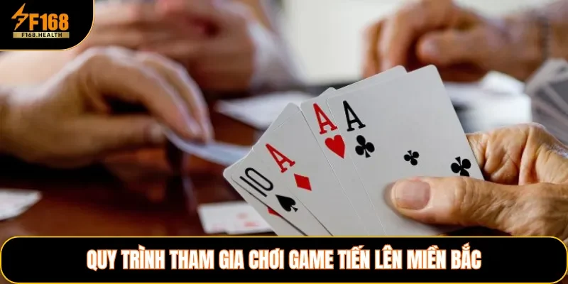 Quy trình tham gia chơi game Tiến Lên Miền Bắc