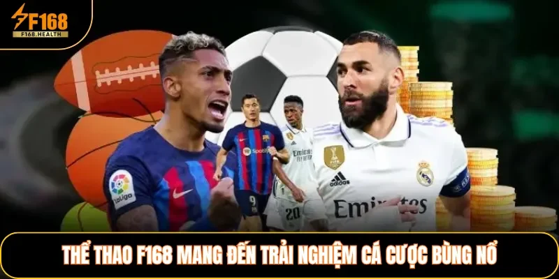 Thể thao F168 mang đến trải nghiệm cá cược bùng nổ